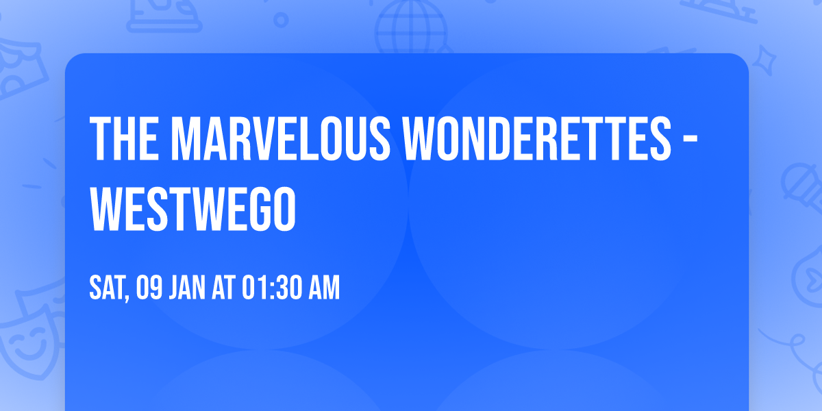 The Marvelous Wonderettes - Westwego