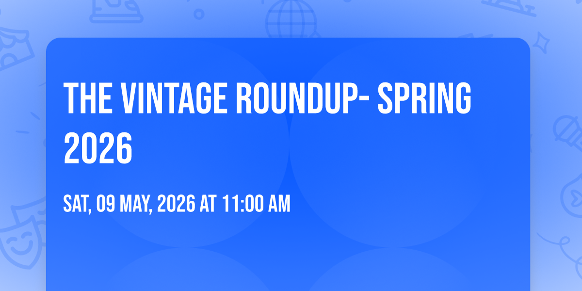 THE VINTAGE ROUNDUP- SPRING 2026