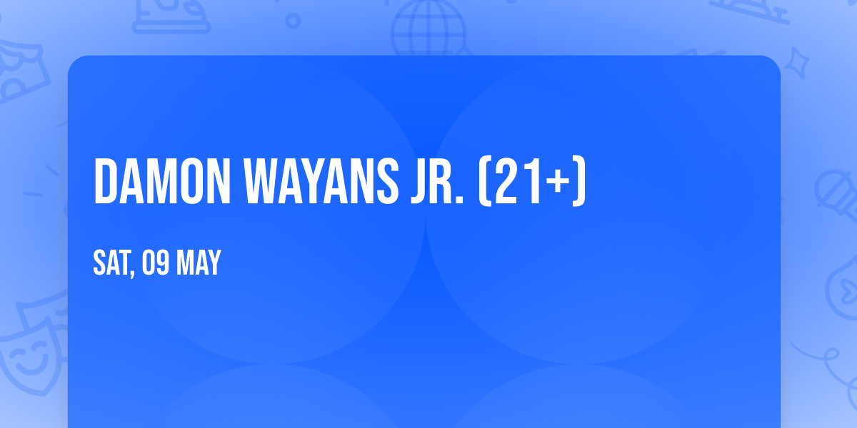 Damon Wayans Jr. (21+)