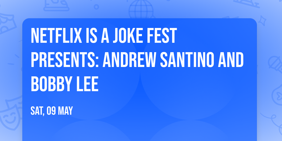 Netflix Is A Joke Fest Presents: Andrew Santino and Bobby Lee