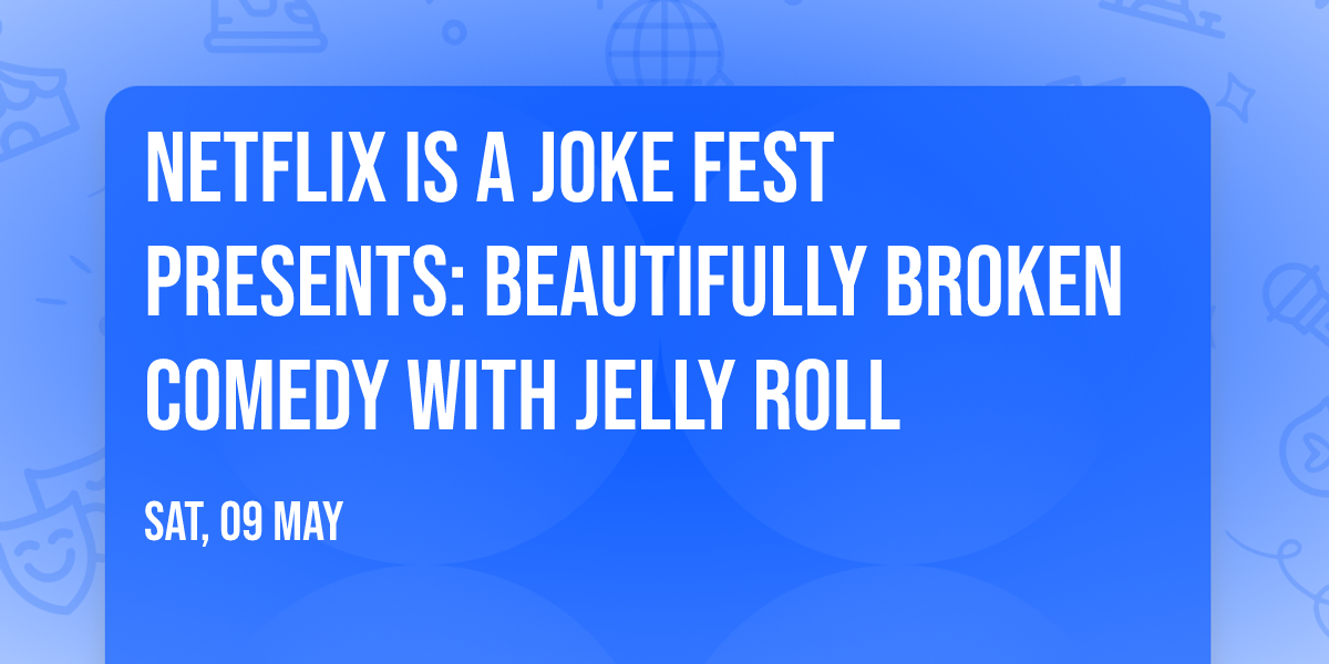 Netflix Is A Joke Fest Presents: Beautifully Broken Comedy with Jelly Roll