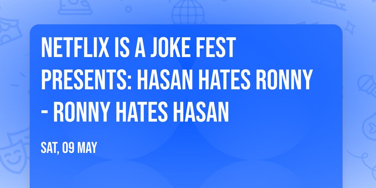 Netflix Is A Joke Fest Presents: Hasan Hates Ronny - Ronny Hates Hasan