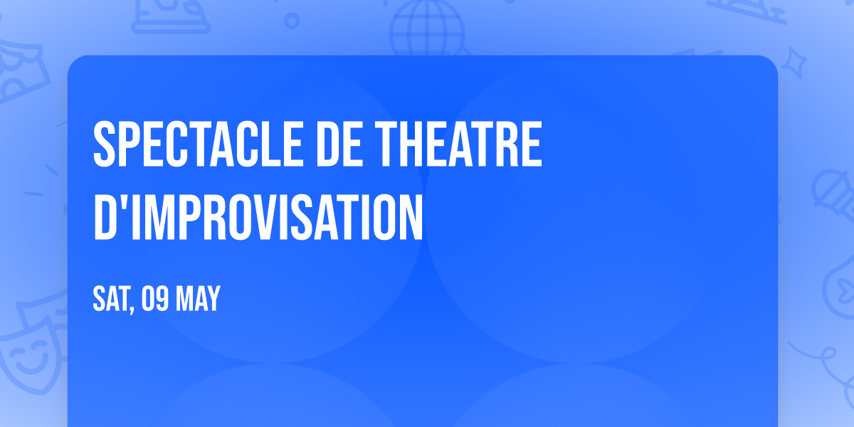 SPECTACLE DE THEATRE D'IMPROVISATION \ud83c\udfad