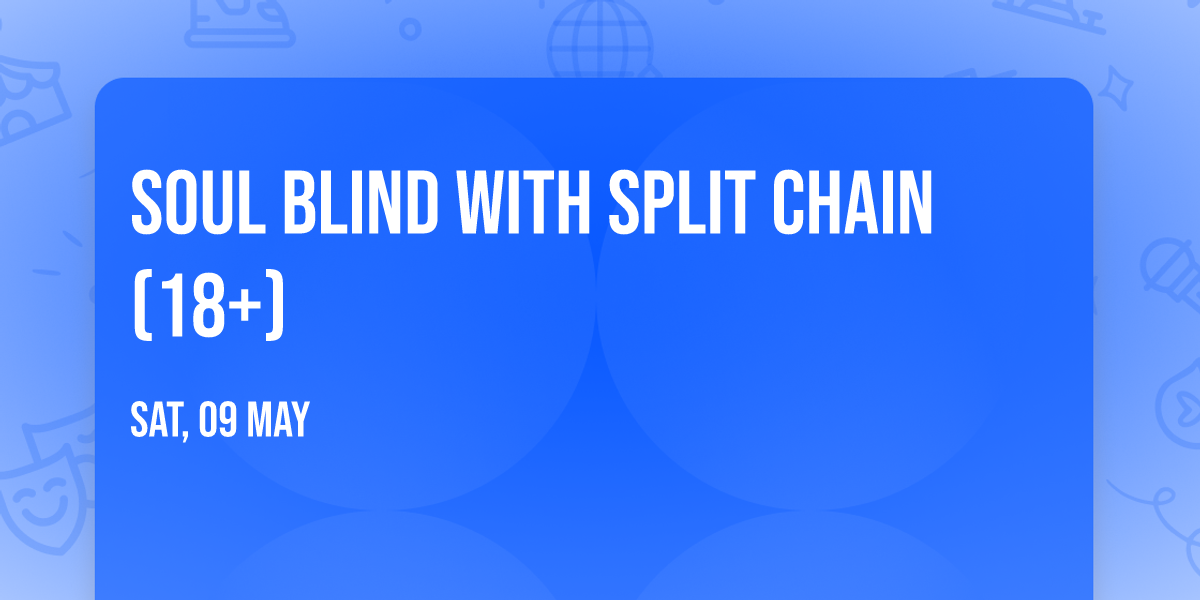Soul Blind with Split Chain (18+)