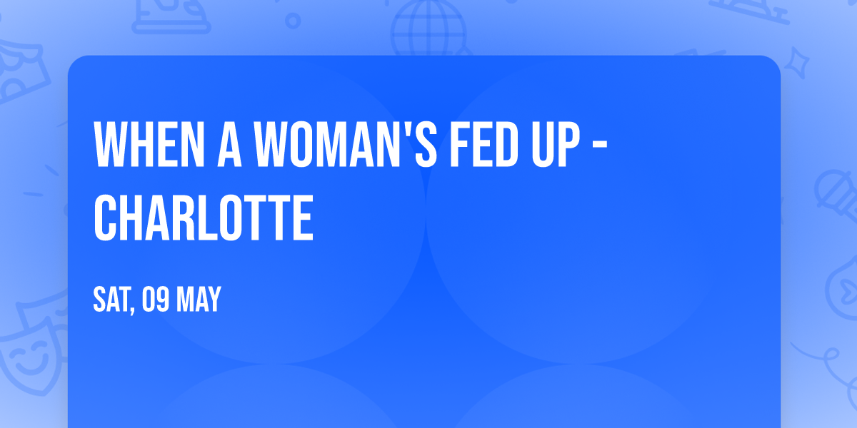 When a Woman's Fed Up - Charlotte