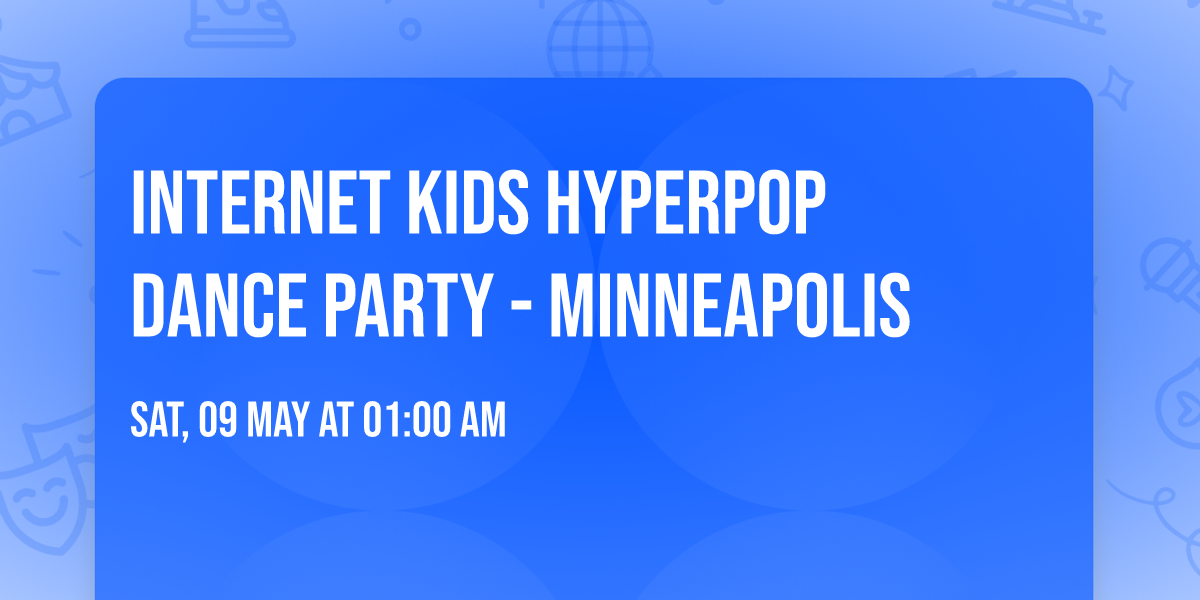 INTERNET KIDS  Hyperpop Dance Party - Minneapolis