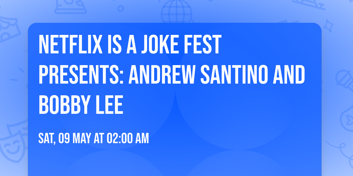 Netflix Is A Joke Fest Presents: Andrew Santino and Bobby Lee
