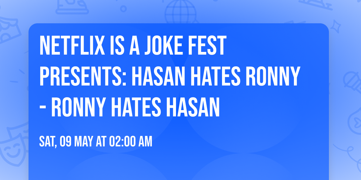Netflix Is A Joke Fest Presents: Hasan Hates Ronny - Ronny Hates Hasan