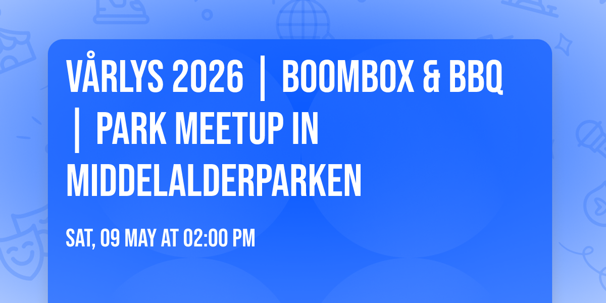 V\u00e5rlys 2026 | Boombox & BBQ \ud83e\udd84 | Park Meetup in Middelalderparken