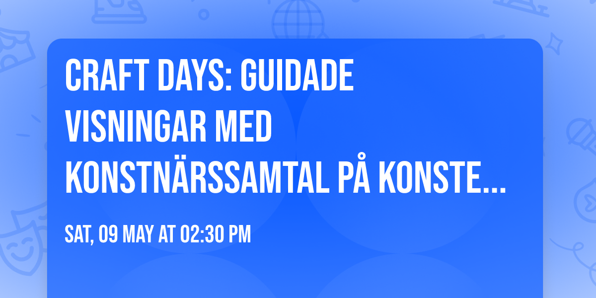 Craft Days: Guidade visningar med konstn\u00e4rssamtal p\u00e5 Konstepidemin