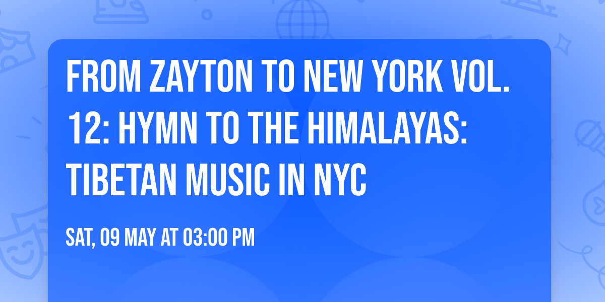 From Zayton To New York vol.12: Hymn to the Himalayas: Tibetan Music in NYC