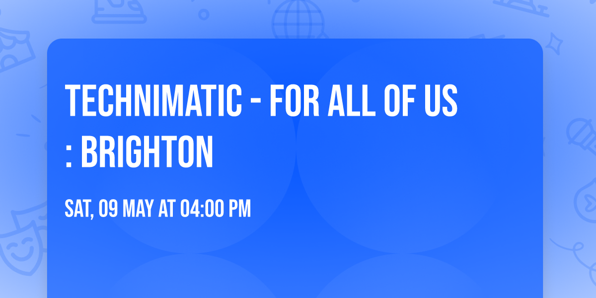 Technimatic - For All Of Us : Brighton