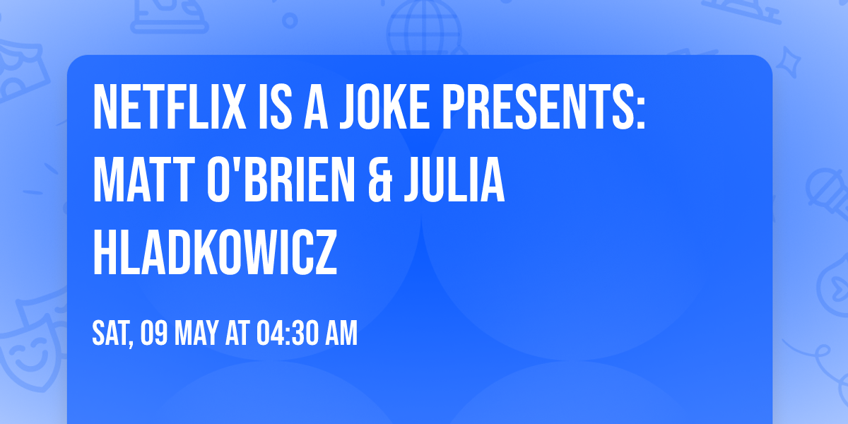 Netflix Is A Joke Presents: Matt O'Brien & Julia Hladkowicz