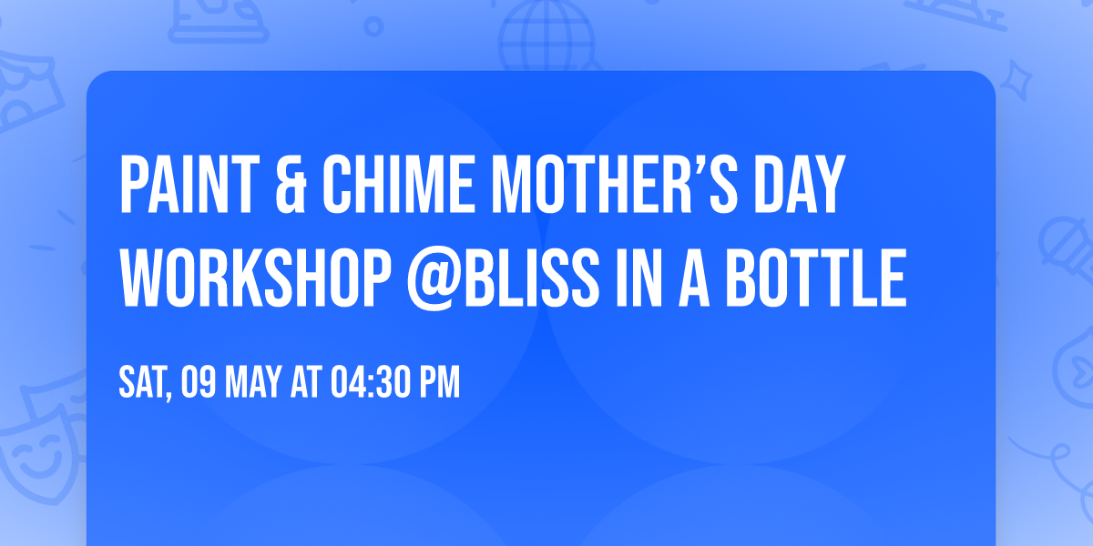 Paint & Chime Mother\u2019s Day Workshop @Bliss In A Bottle