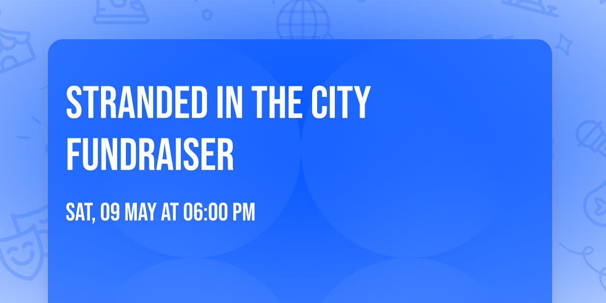 Stranded in the city Fundraiser 