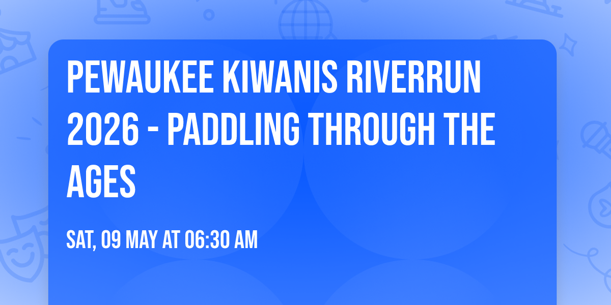 Pewaukee Kiwanis RiverRun 2026 - Paddling Through the Ages
