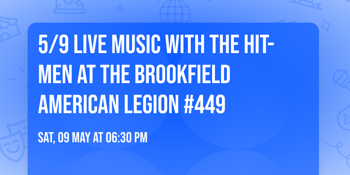 5\/9 Live Music with The Hit-Men at the Brookfield American Legion #449