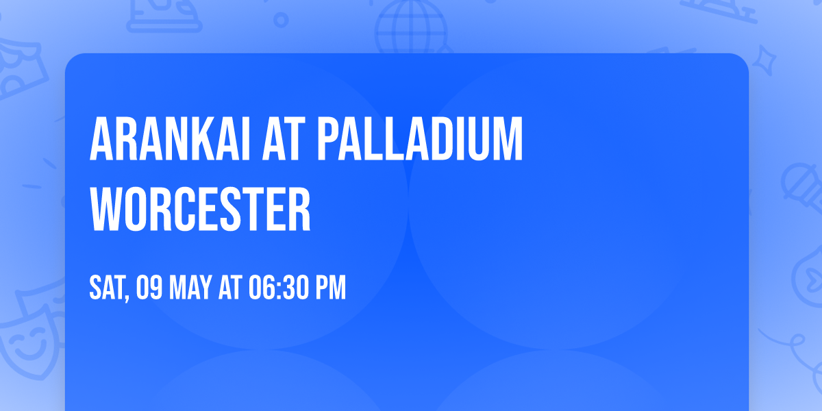 Arankai at Palladium Worcester