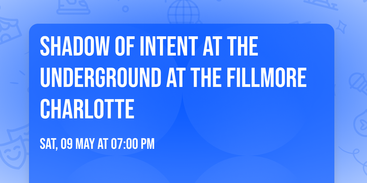 Shadow of Intent at The Underground at The Fillmore Charlotte