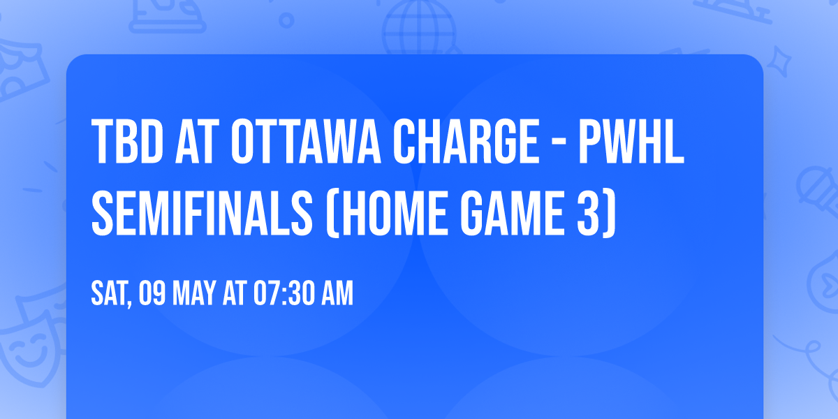 TBD at Ottawa Charge - PWHL Semifinals (Home Game 3)