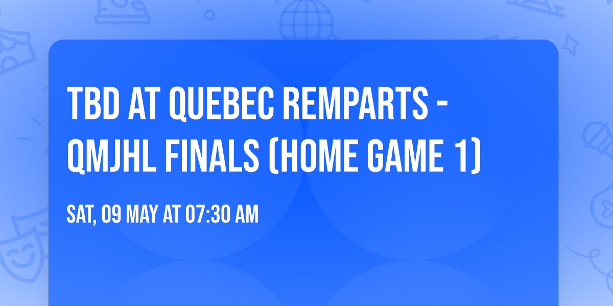 TBD at Quebec Remparts - QMJHL Finals (Home Game 1)