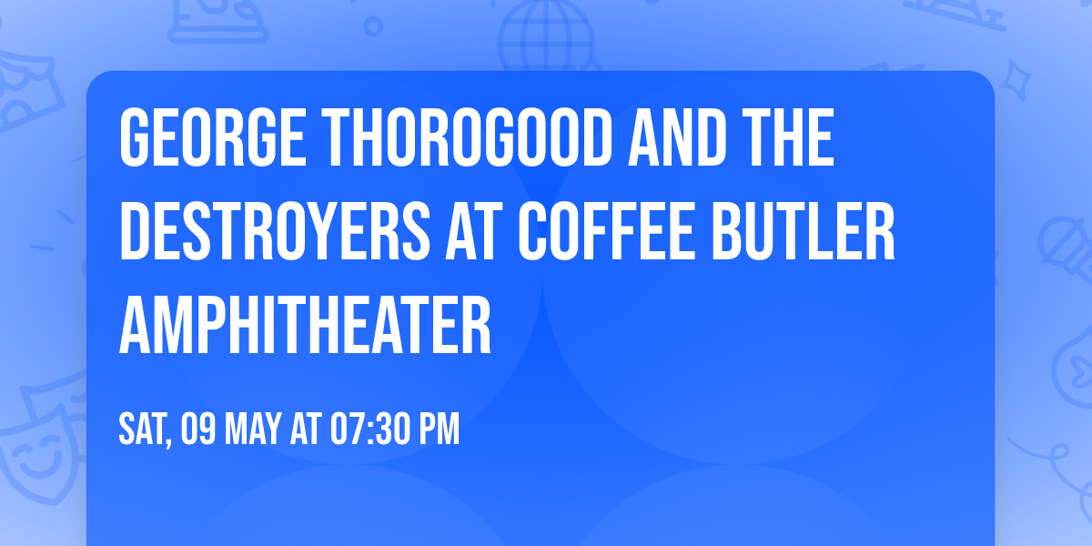 George Thorogood and the Destroyers at Coffee Butler Amphitheater