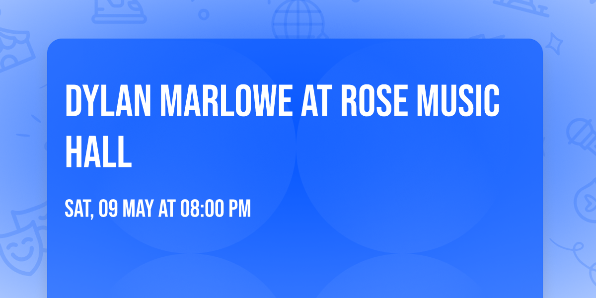 Dylan Marlowe at Rose Music Hall