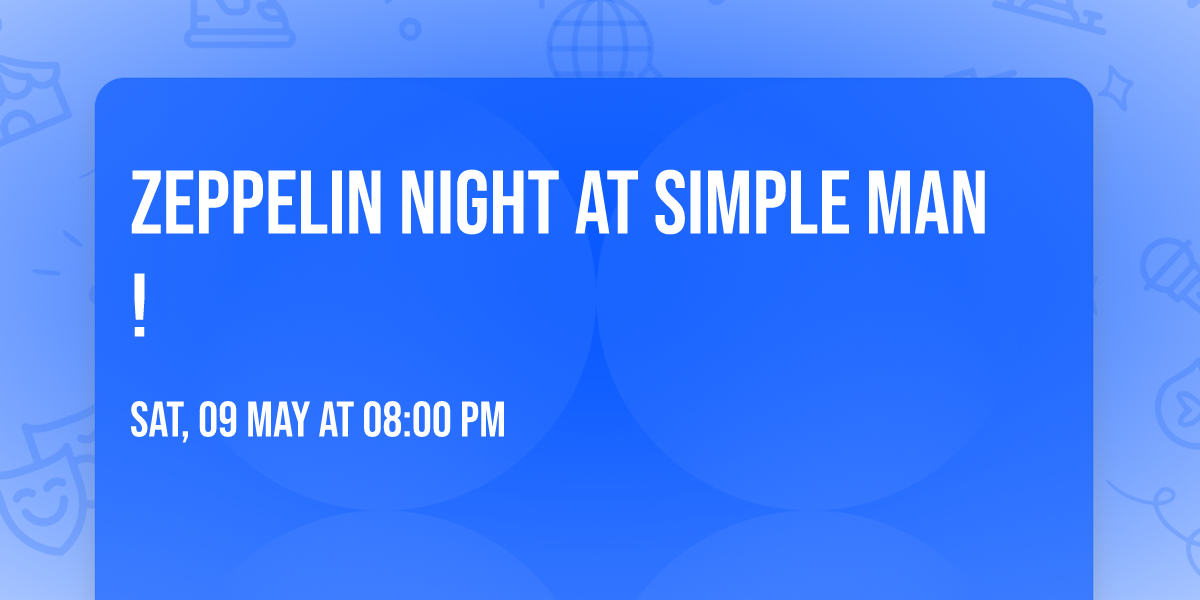 Zeppelin Night at Simple Man! 