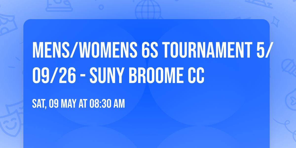 Mens\/Womens 6s Tournament 5\/09\/26 - SUNY BROOME CC