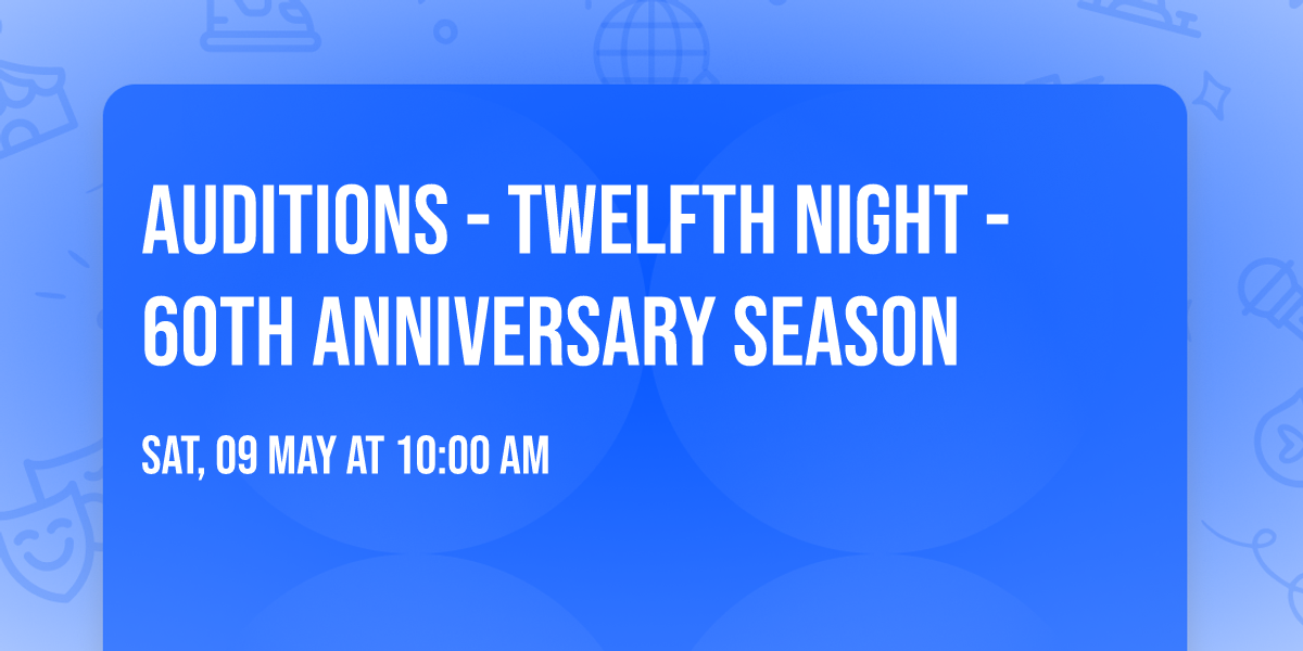 Auditions - Twelfth Night - 60th Anniversary Season