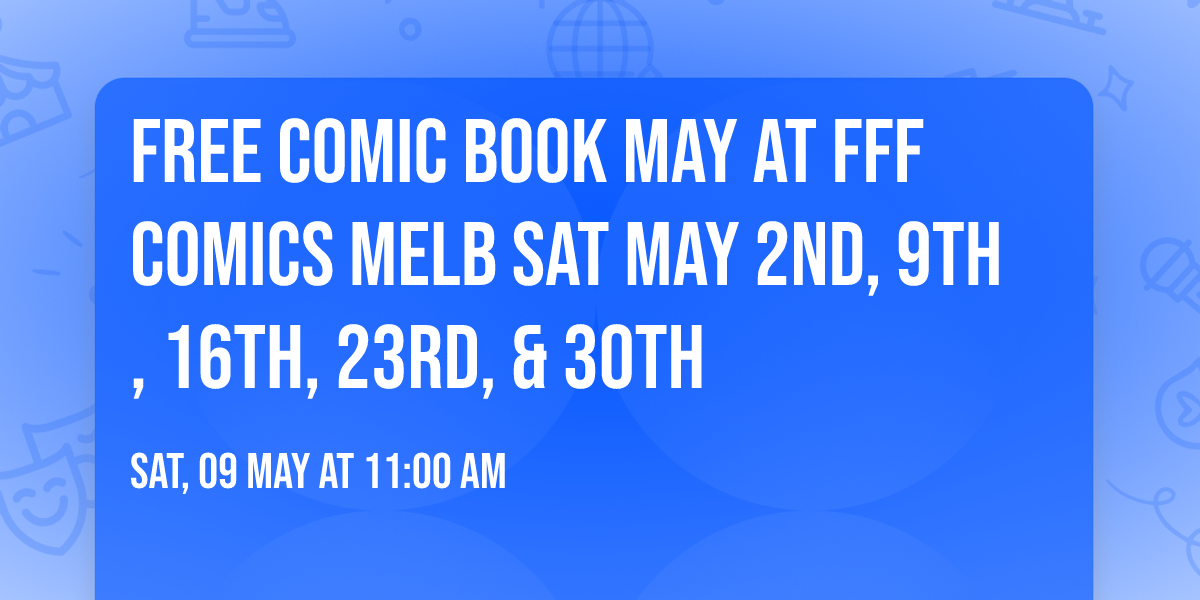 Free Comic Book May at FFF Comics Melb Sat May 2nd, 9th, 16th, 23rd, & 30th