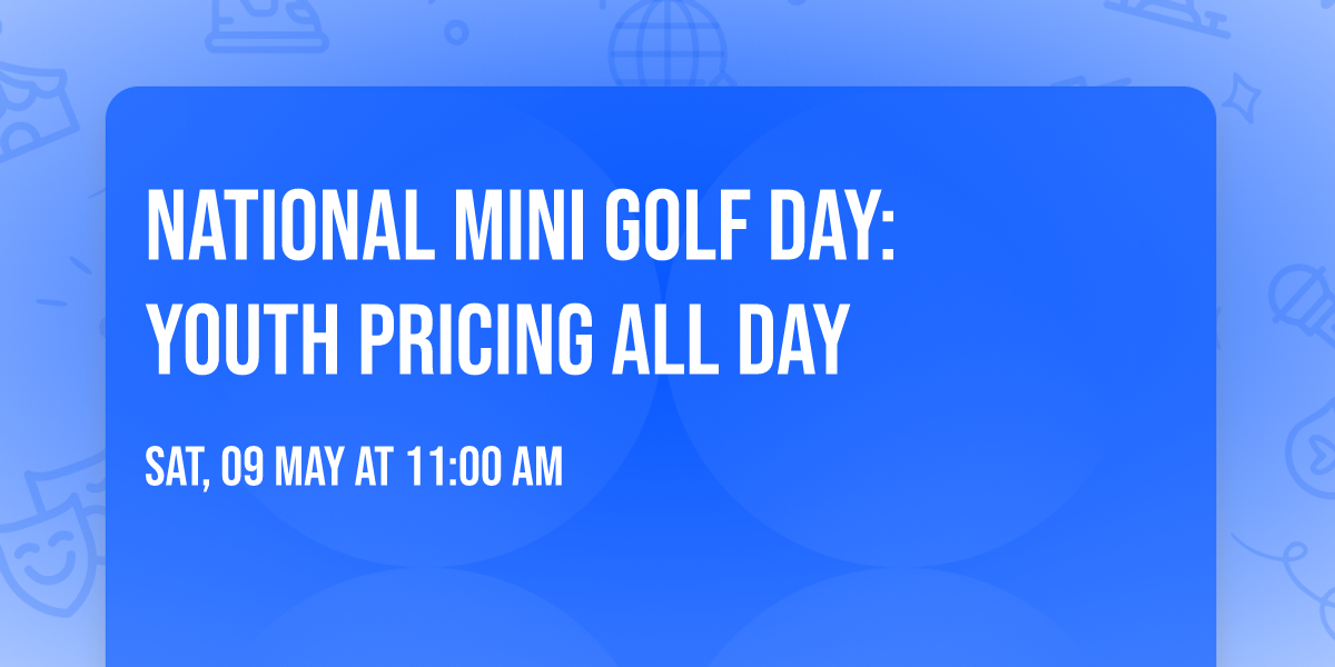 National Mini Golf Day: Youth Pricing All Day