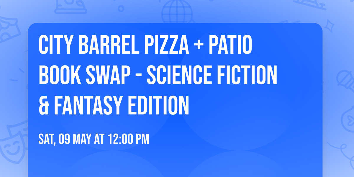 City Barrel Pizza + Patio Book Swap - Science Fiction & Fantasy edition