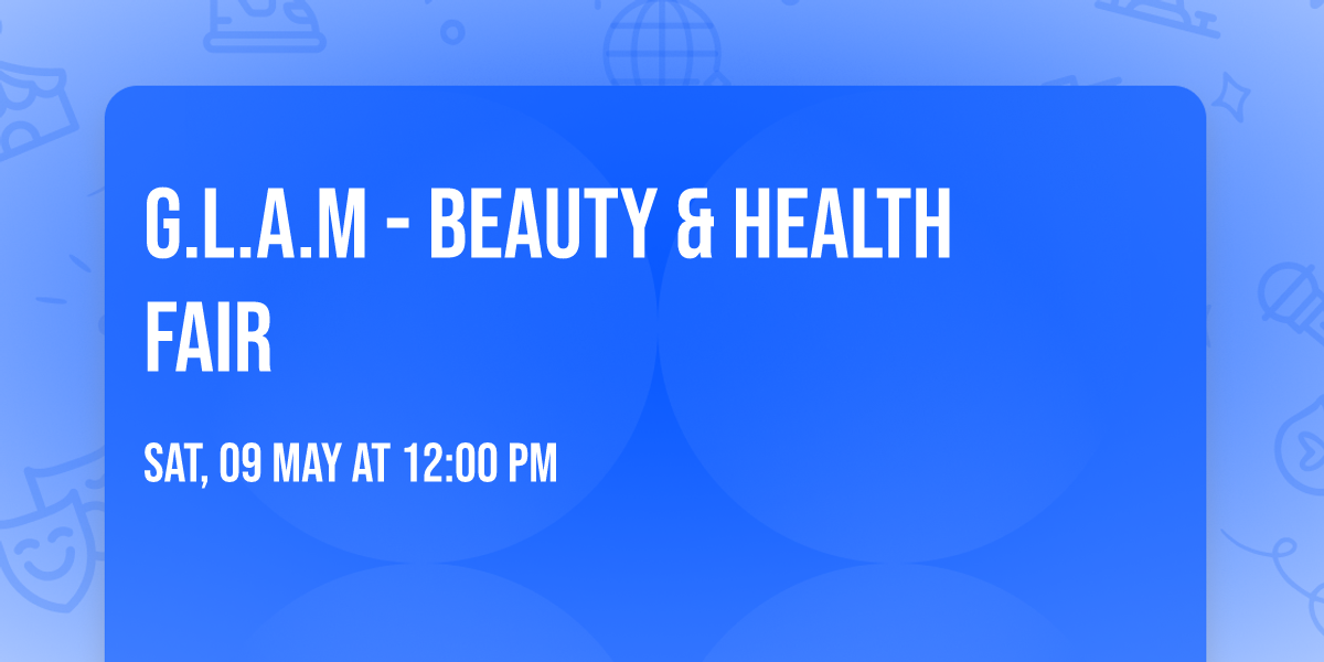 G.L.A.M - Beauty & Health Fair \ud83d\udda4\ud83e\ude77