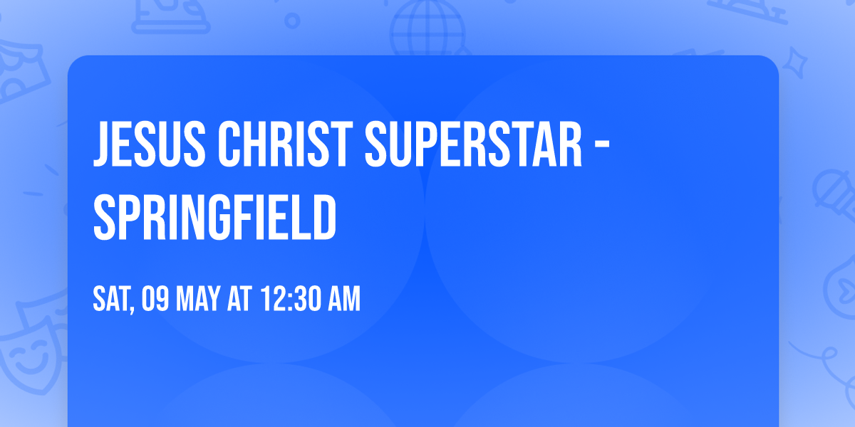 Jesus Christ Superstar - Springfield