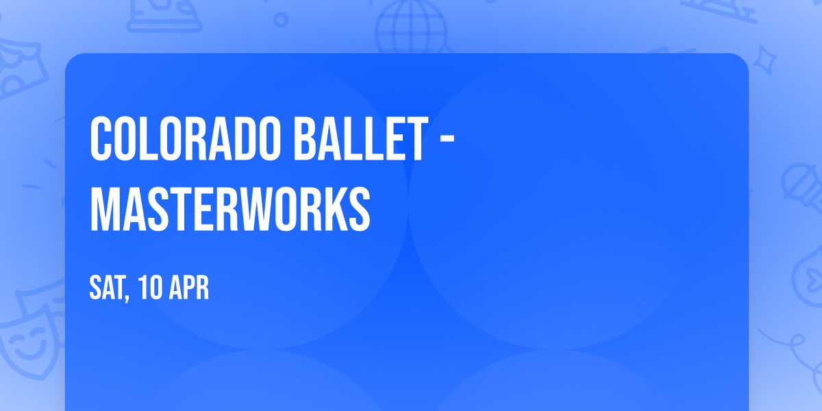 Colorado Ballet - Masterworks