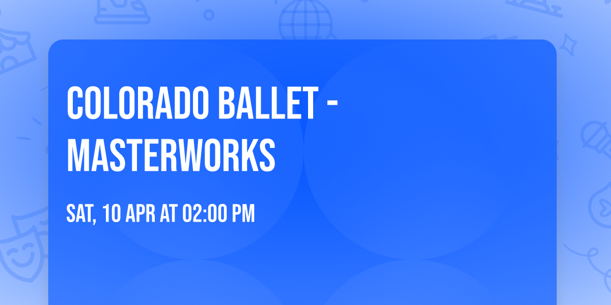 Colorado Ballet - Masterworks