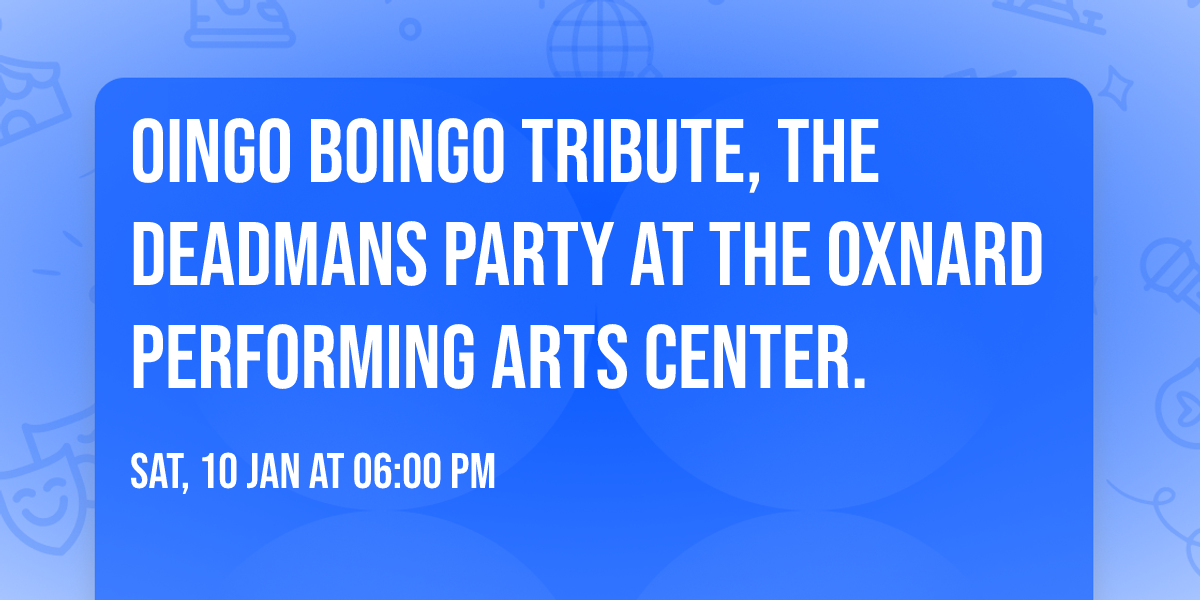 Oingo Boingo Tribute, The Deadmans Party at The Oxnard Performing Arts Center.