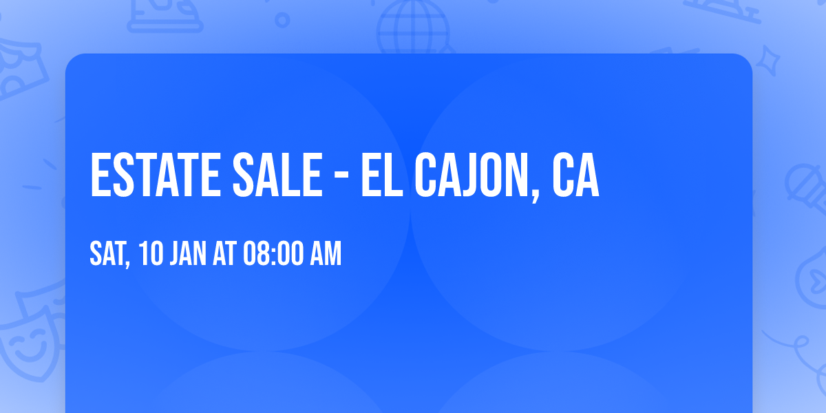 Estate Sale - El Cajon, CA