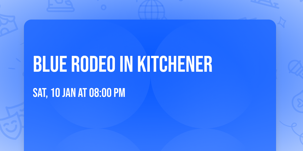 Blue Rodeo in Kitchener