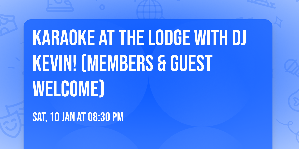 Karaoke at the Lodge with DJ Kevin! (Members & Guest Welcome)