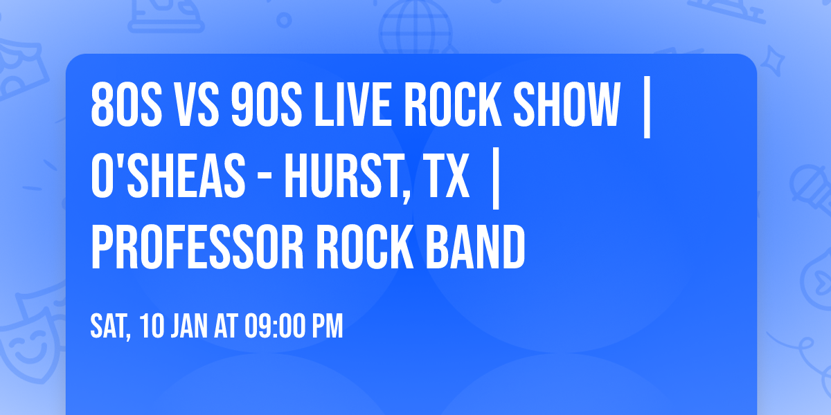 80s VS 90s LIVE ROCK SHOW | O'SHEAS - HURST, TX | PROFESSOR ROCK BAND