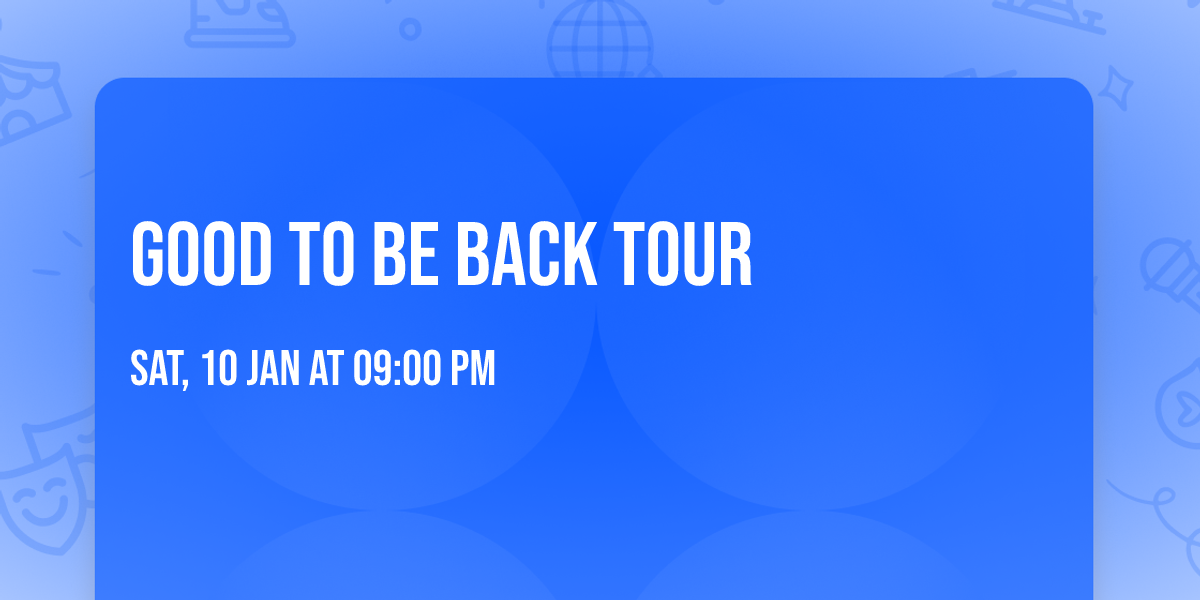 Good to be back tour