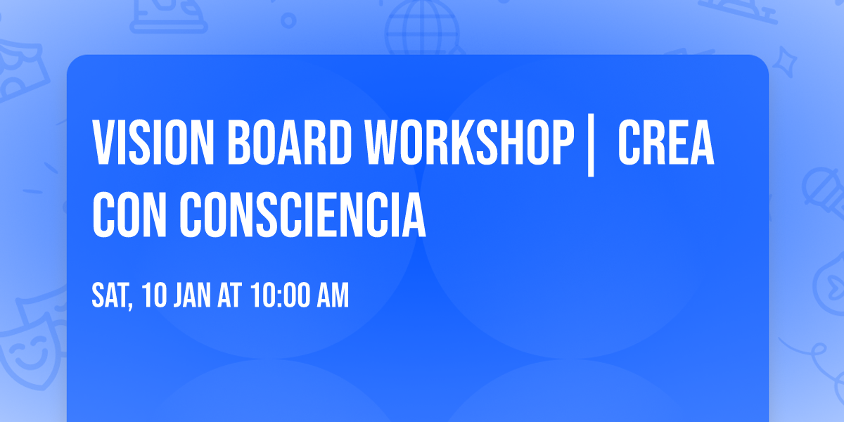 Vision Board Workshop| Crea Con Consciencia