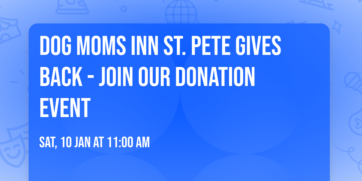 \ud83d\udc3e\ud83c\udf81 Dog Moms Inn St. Pete Gives Back - Join Our Donation Event