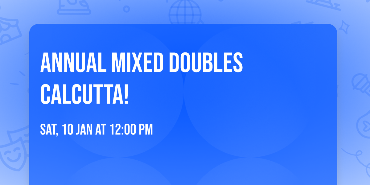 ANNUAL MIXED DOUBLES CALCUTTA!