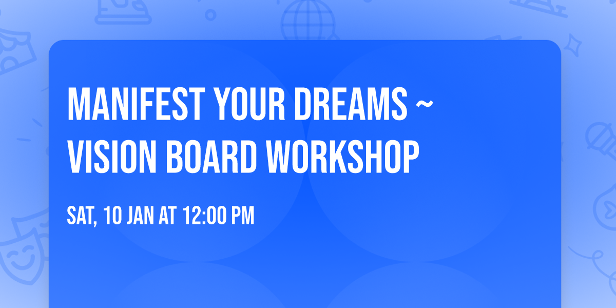 Manifest Your Dreams  ~ Vision Board Workshop