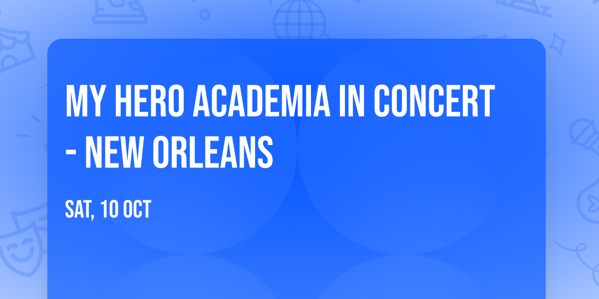 My Hero Academia in Concert - New Orleans