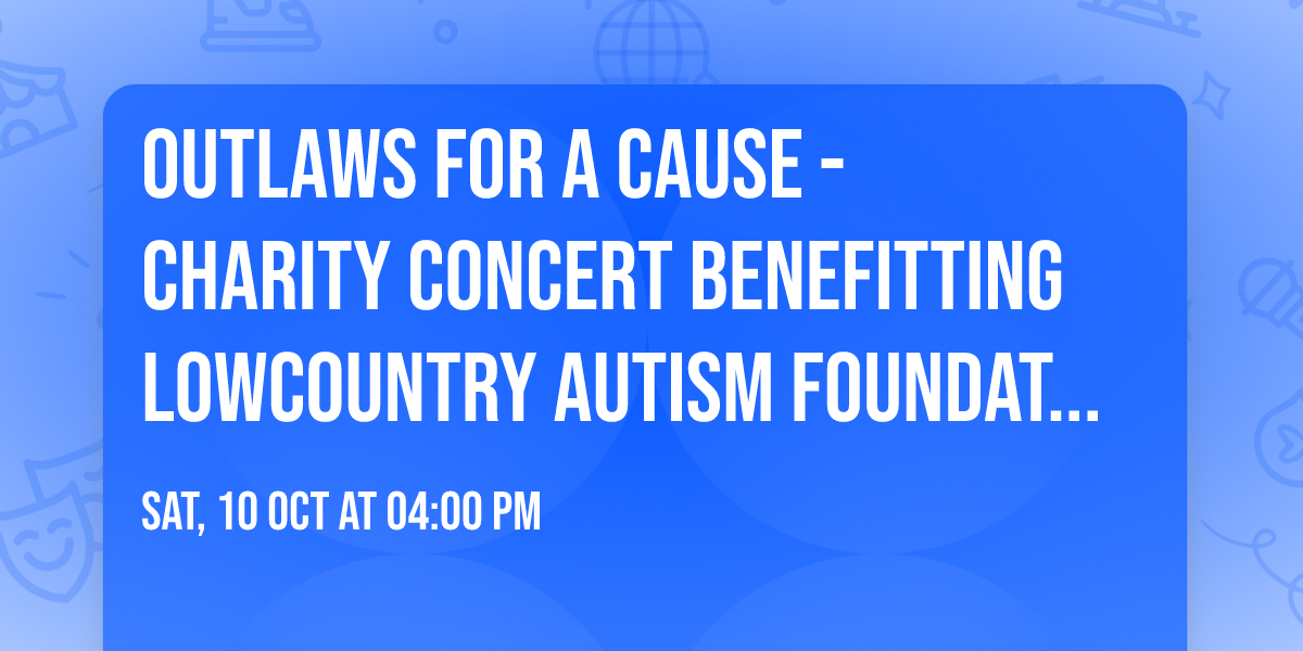 Outlaws for a Cause - Charity Concert Benefitting Lowcountry Autism Foundation - Hilton Head, SC \ud83c\udfb8