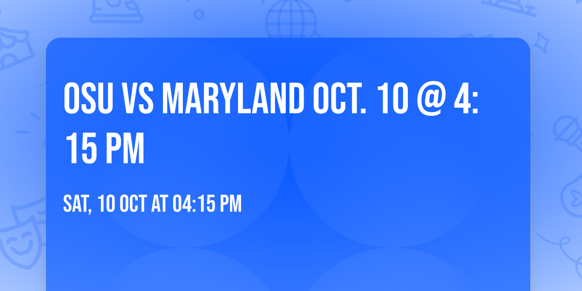 OSU vs Maryland Oct. 10 @ 4:15 PM